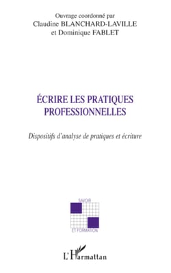 Ecrire les pratiques professionnelles - Dispositifs d'analyse de pratiques et écriture