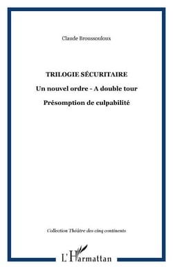 Trilogie sécuritaire - Un nouvel ordre - A double tour - Présomption de culpabilité
