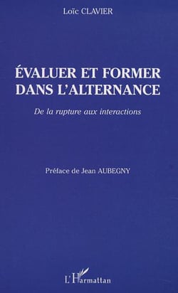 ÉVALUER ET FORMER DANS L'ALTERNANCE - De la rupture aux interactions