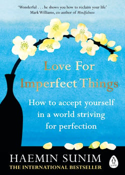 Love for Imperfect Things - A Buddhist monk's guide to mindfulness and resisting the urge to strive for perfectionism