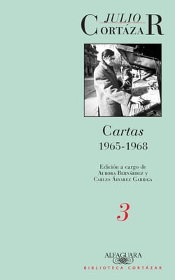 Cartas 1965-1968 (Tomo 3) - Edición a cargo de Aurora Bernárdez y Carles Álvarez Garriga