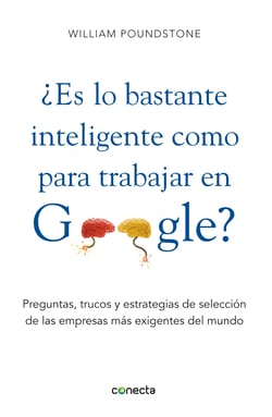 ¿Es lo bastante inteligente para trabajar en Google? - Preguntas, trucos y estrategias de selección de las empresas más exigentes