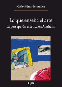 Lo que enseña el arte, (2a ed.) - La percepción estética en Arnheim