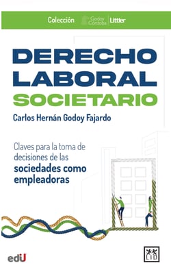 Derecho Laboral Societario - Claves para la toma de decisiones de las sociedades como empleadoras