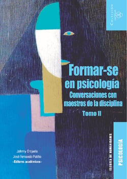Formar-se en psicología - Conversaciones con maestros de la disciplina. Tomo II