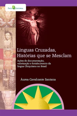 Línguas cruzadas, histórias que se mesclam - Ações de documentação, valorização e fortalecimento da língua chiquitano no Brasil