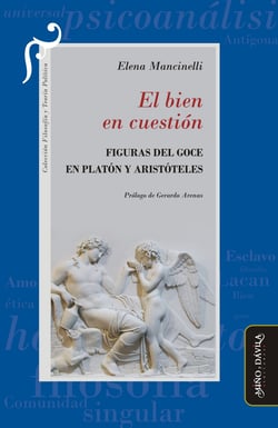 El bien en cuestión - Figuras del goce en Platón y Aristóteles