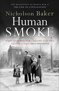 Human Smoke - The Beginnings of World War II, the End of Civilization