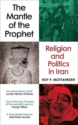 The Mantle of the Prophet - Religion and Politics in Iran