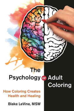 The Psychology of Adult Coloring - How Coloring Creates Health and Healing
