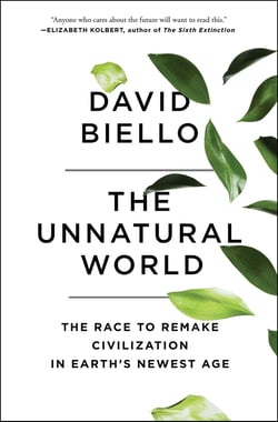 The Unnatural World - The Race to Remake Civilization in Earth's Newest Age