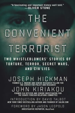 The Convenient Terrorist - Two Whistleblowers' Stories of Torture, Terror, Secret Wars, and CIA Lies