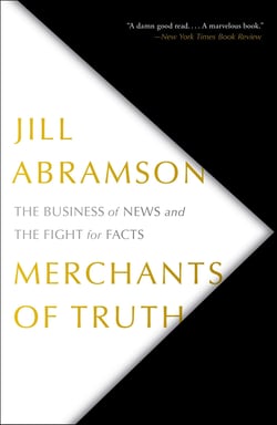 Merchants of Truth - The Business of News and the Fight for Facts