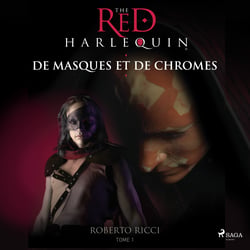 De masques et de chromes - L'arlequin rouge Tome 1
