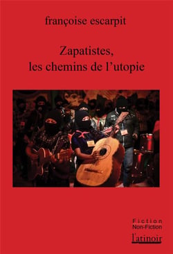 Zapatistes, les chemins de l'utopie