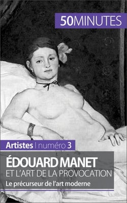 Édouard Manet et l'art de la provocation - Le précurseur de l’art moderne