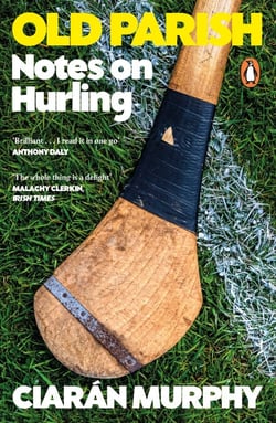 Old Parish - A journey to the heart of the world's most remarkable field sport: hurling