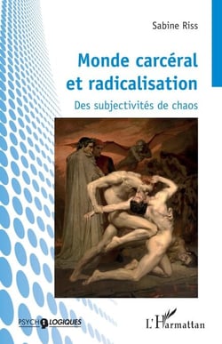 Monde carcéral et radicalisation - Des subjectivités de chaos