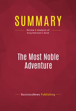 Summary: The Most Noble Adventure - Review and Analysis of Greg Behrman's Book