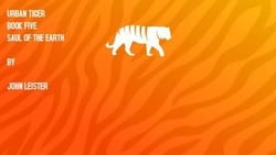 Urban Tiger Book Five Saul Of The Earth - Urban Tiger, #1