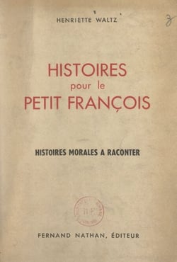 Histoires pour le petit François - Histoires morales à raconter