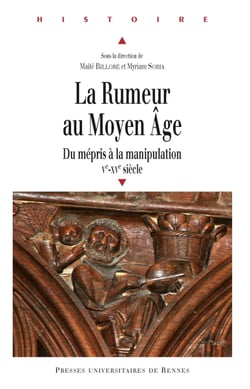 La rumeur au Moyen Âge - Du mépris à la manipulation, Ve-XVe siècle