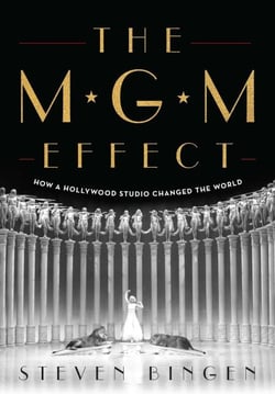 MGM Effect - How a Hollywood Studio Changed the World