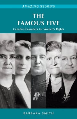 The Famous Five - Canada’s Crusaders for Women’s Rights