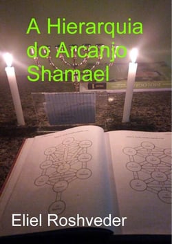 A Hierarquia do Arcanjo Shamael - Anjos da Cabala, #11