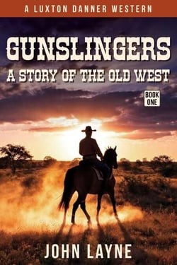 Gunslingers: A Story of the Wild West - Luxton Danner Westerns, #1
