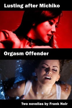 Lusting after Michiko &amp; Orgasm Offender