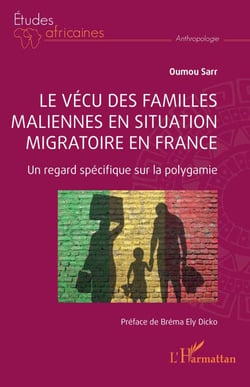 Le vécu des familles maliennes en situation migratoire en France - Un regard spécifique sur la polygamie
