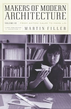 Makers of Modern Architecture, Volume III - From Antoni Gaudí to Maya Lin