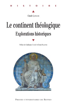 Le continent théologique - Explorations historiques