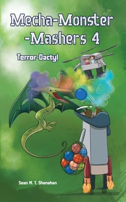 Mecha Monster Mashers 4: Terror-Dactyl - Mecha Monster Mashers, #4
