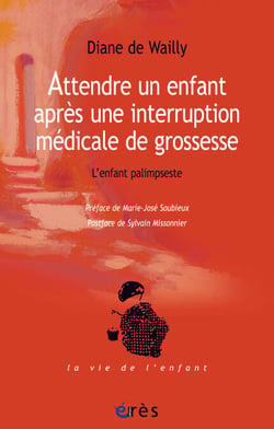 Attendre un enfant après une interruption médicale de grossesse - L'enfant palimpseste