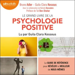 Le Grand Livre de la psychologie positive - Le guide de référence pour révéler le meilleur de nous-mêmes