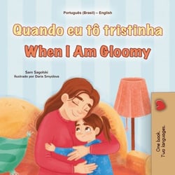 Quando eu tô tristinha When I Am Gloomy - Portuguese English Bilingual Collection