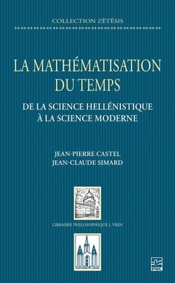 La mathématisation du temps - de la science hellénistique à la science moderne