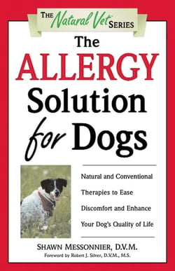 The Allergy Solution for Dogs - Natural and Conventional Therapies to Ease Discomfort and Enhance Your Dog's Quality of Life