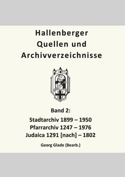Hallenberger Quellen und Archivverzeichnisse, Bd. 2 - Stadtarchiv, Pfarrarchiv, Judaica