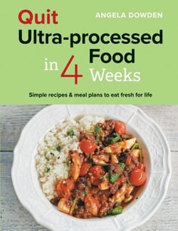 Quit Ultra-processed Food in 4 Weeks - Simple recipes &amp; meal plans to eat fresh for life