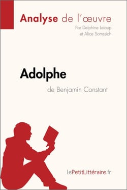 Adolphe de Benjamin Constant (Analyse de l'œuvre) - Analyse complète et résumé détaillé de l'oeuvre