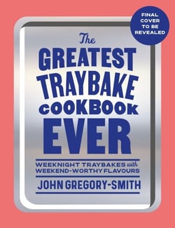 The Greatest Traybake Cookbook Ever - THE INSTANT SUNDAY TIMES BESTSELLER