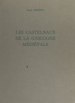 Les Castelnaux de la Gascogne médiévale - Gascogne gersoise