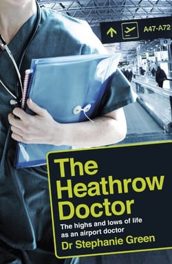 The Heathrow Doctor - The Highs And Lows Of Life As An Airport Doctor