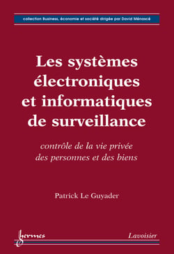 Les systèmes électroniques et informatiques de surveillance - contrôle de la vie privée des personnes et des biens