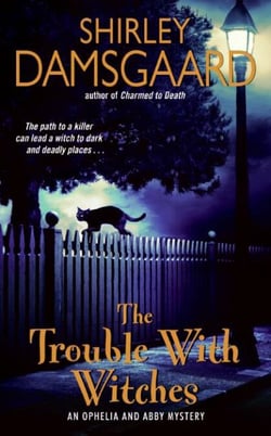 The Trouble With Witches - An Ophelia and Abby Mystery