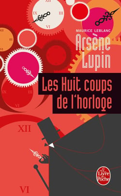 Les Huit Coups de l'horloge - Arsène Lupin
