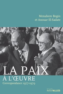 La Paix à l'œuvre - Récit de négociations pacifistes entre Menahem Begin et Anouar el-Sadate